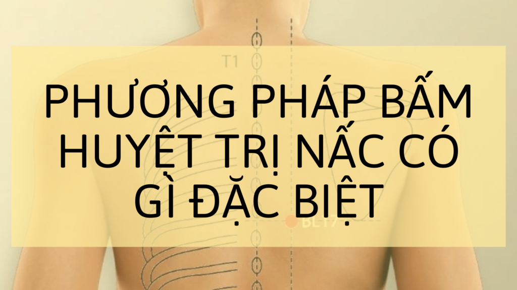 Phương pháp bấm huyệt trị nấc có gì đặc biệt